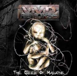 Vivid Remorse : The Seed of Malaise